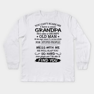 You Can't Scare Me I Have A Crazy Grumpy Old Grandpa Kids Long Sleeve T-Shirt